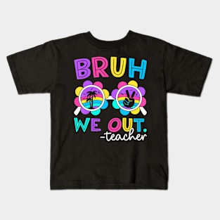 Cute End Of School Year Teacher Summer Bruh We Out Teachers Kids T-Shirt